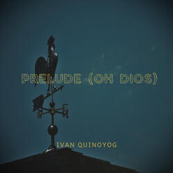 Prelude (Oh Dios)