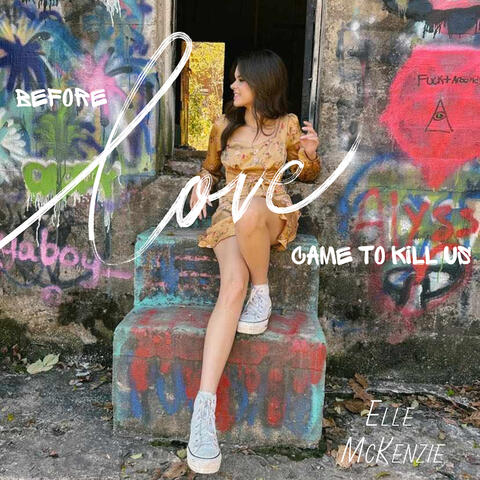 Before Love Came to Kill Us
