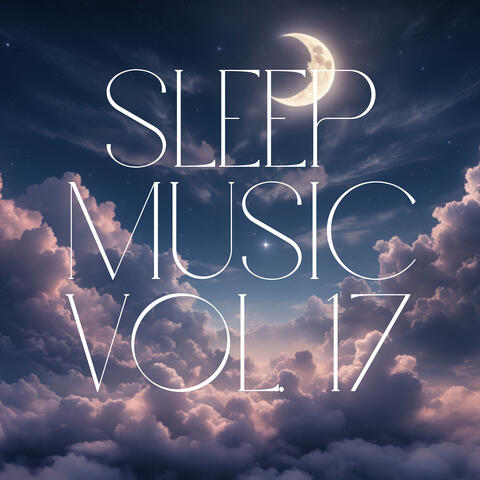 Sleep Music, Vol. 17