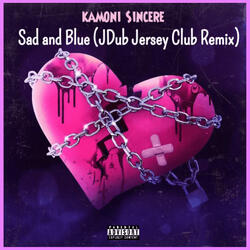 Sad and Blue (Jdub Jersey Club Remix)