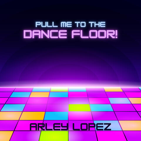 Pull Me to the Dance Floor