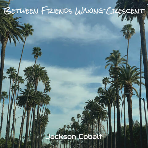 Between Friends Waxing Crescent