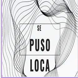Se Puso Loca
