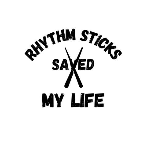 Rhythm Sticks Saved My Life