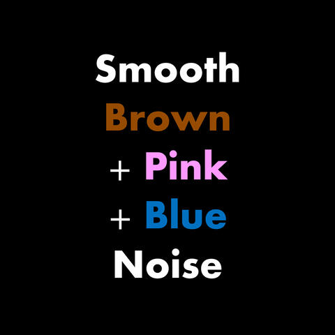Smooth Brown + Pink + Blue Noise