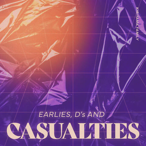 Earlies, D's and Casualties