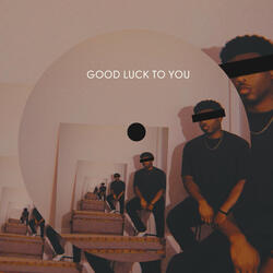 Good Luck to You