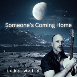 Someone’s Coming Home