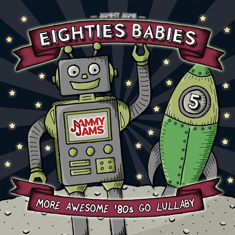 Eighties Babies 5: More Awesome ‘80s Go Lullaby