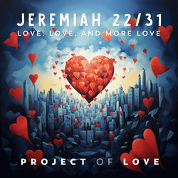 Jeremiah 22/31 - Love, Love, and More Love