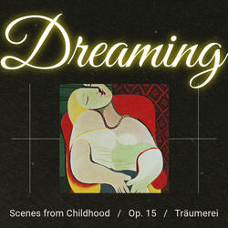 Scenes from Childhood, Op. 15: Dreaming (Träumerei)