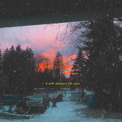 It Will Always Be You