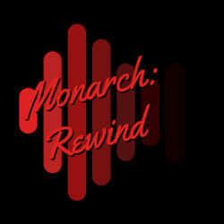 Monarch: Rewind