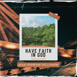 Have Faith in God