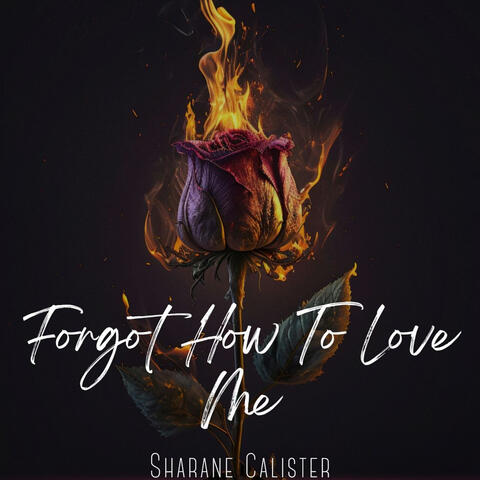 Forgot How to Love Me