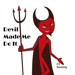 Devil Made Me Do It