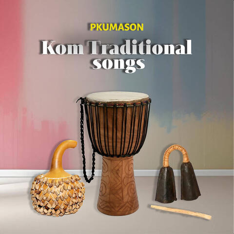Kom Traditional Songs