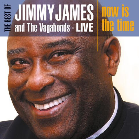 The Best of Jimmy James and the Vagabonds Live - Now Is the Time