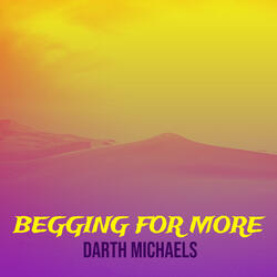 Begging for More