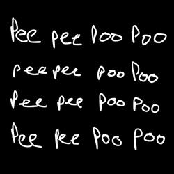 Pee Pee Poo Poo Pee Pee Poo Poo!!!