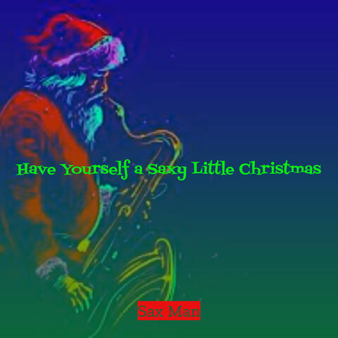 Have Yourself a Saxy Little Christmas