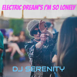 Electric Dream's I'm so Lonely