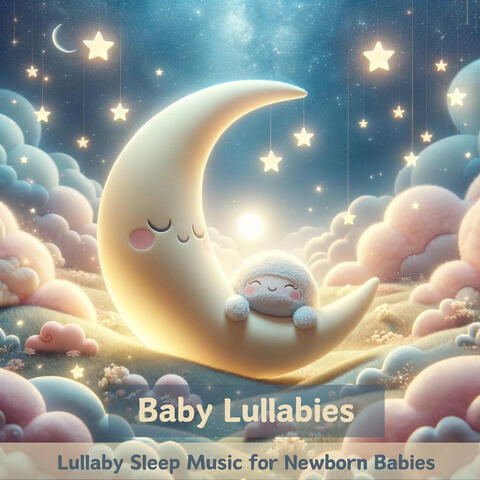Baby Lullabies - Lullaby Sleep Music for Newborn Babies