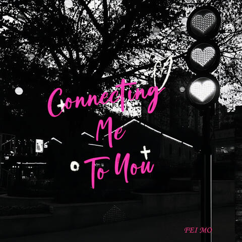 Connecting Me to You