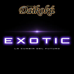 Exotic (La Cumbia Del Futuro)