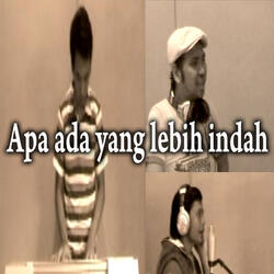 Apa Ada Yang Lebih Indah