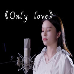 Only Love