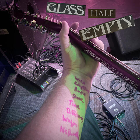 Glass Half Empty (Live from Songwriter Stage @ the Empty Glass)