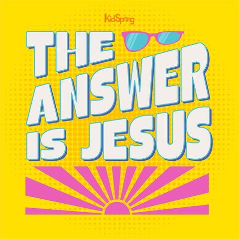 The Answer Is Jesus