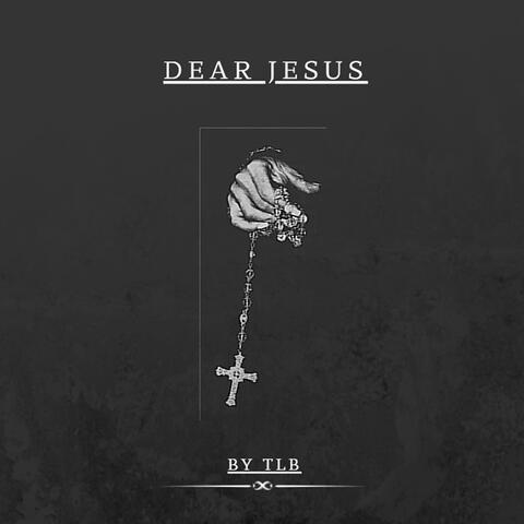 Dear Jesus