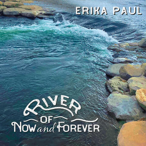 River of Now and Forever