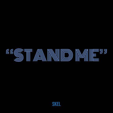 “Stand Me”