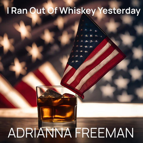 I Ran out of Whiskey Yesterday