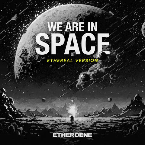 We Are in Space (Ethereal Version)