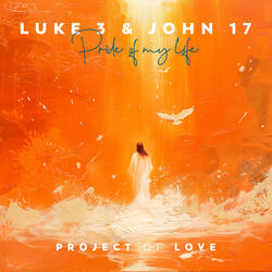 Luke 3 & John 17 - Pride of My Life