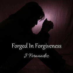 Forged in Forgiveness
