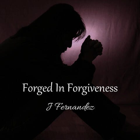 Forged in Forgiveness