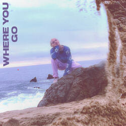 Where You Go