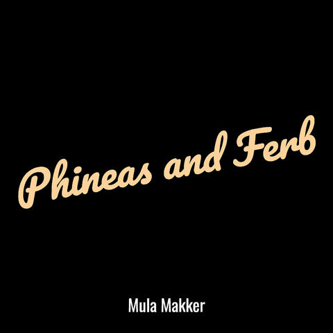 Phineas and Ferb