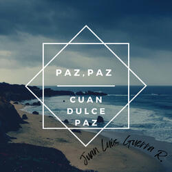Paz, Paz Cuan Dulce Paz