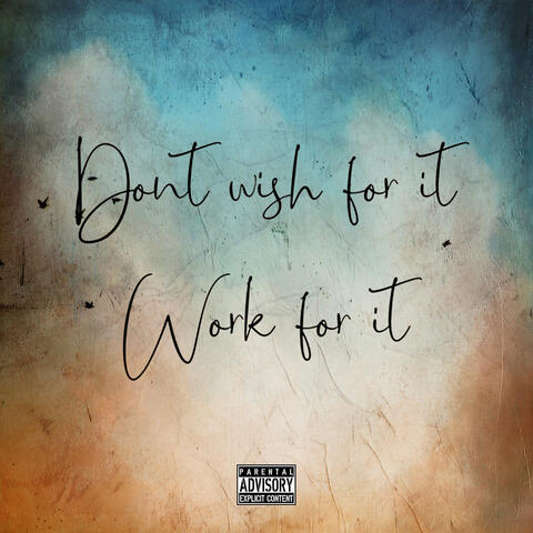 Don't Wish for It Work for It