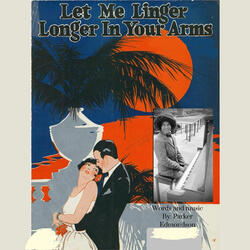 Let Me Linger Longer in Your Arms