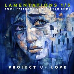 Lamentations 1/3 - Your Faithful Love Never Ends