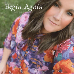 Begin Again (Acoustic Version)