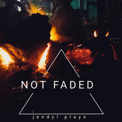 Not Faded
