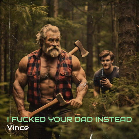 I Fucked Your Dad Instead
